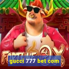 gucci 777 bet com